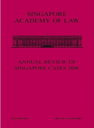 OUT OF PRINT : Singapore Academy of Law Annual Review of Singapore Cases 2006