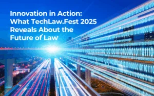 Innovation in Action: What TechLaw.Fest 2025 Reveals About the Future of Law